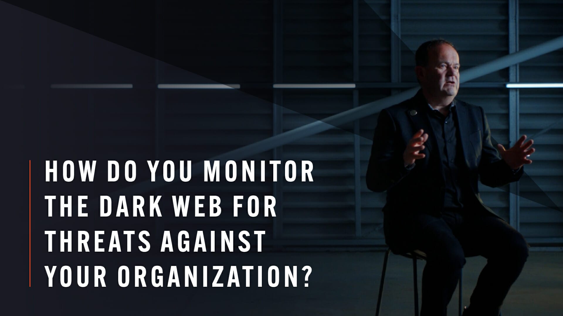 How do you monitor the dark web for threats against your organization?